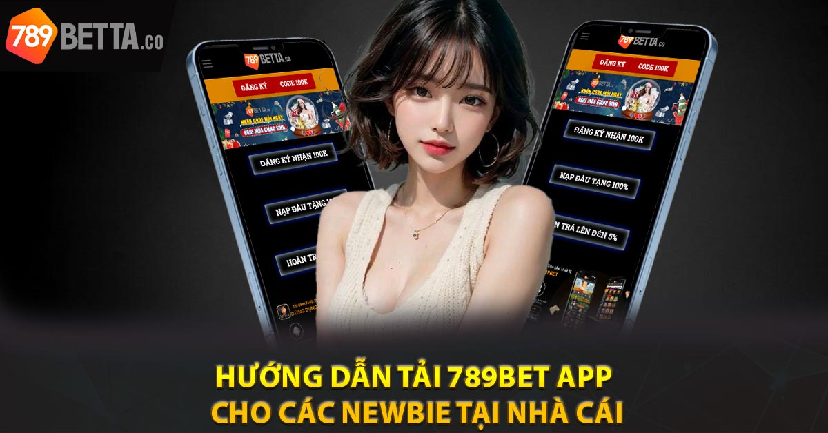Hướng dẫn tải 789bet app cho các newbie tại nhà cái